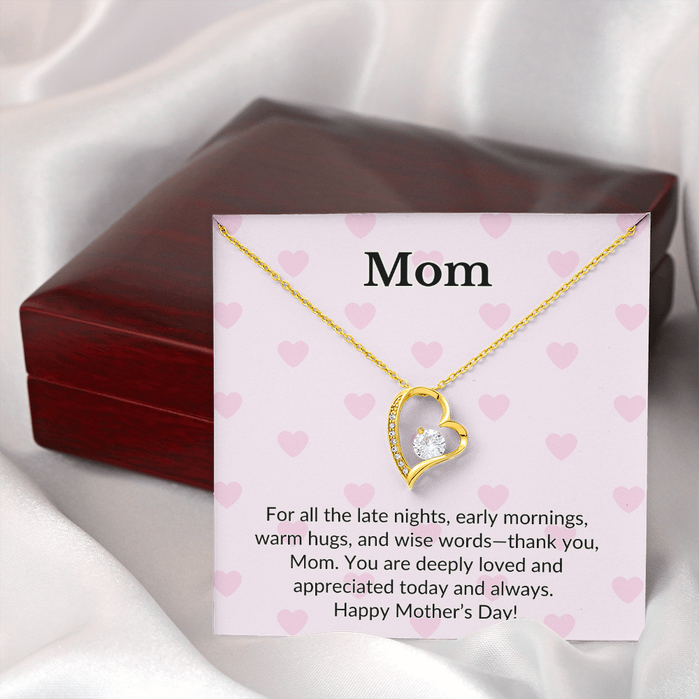 Mom- For All The Late Nights, Early Mornings, Warm Hugs- Forever Love Necklace
