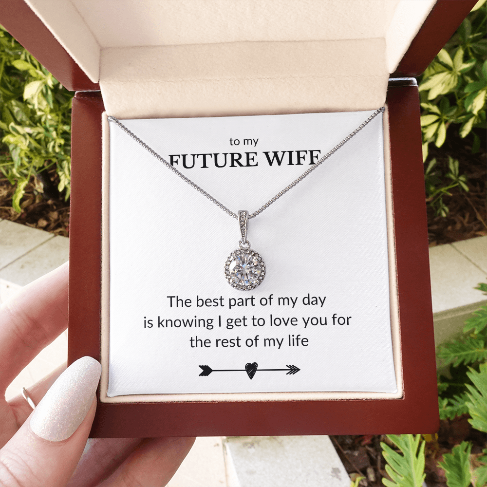 To My Future Wife- The Best Part Of My Day- Eternal Hope Necklace