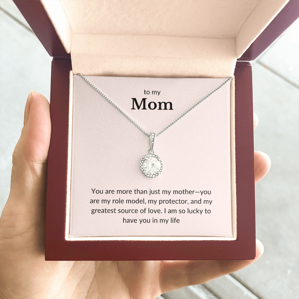 To My Mom- You Are More Than Just My Mother, You're My Role Model-Eternal Hope Necklace