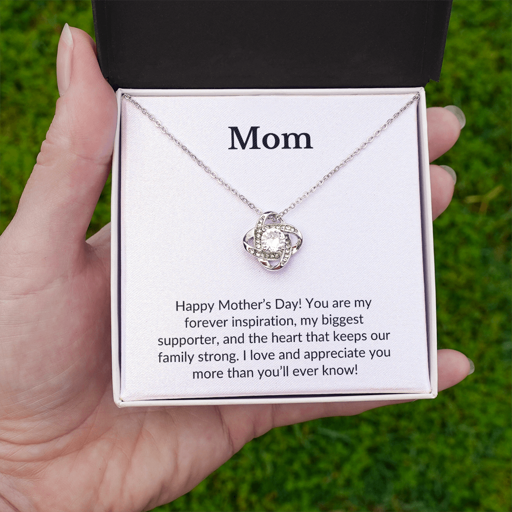 Mom- Happy Mother's Day! You Are My Forever Inspiration- Love Knot Necklace