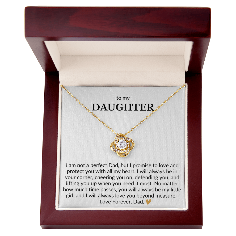 To My Daughter- I Am Not The Perfect Dad, But I Promise To Love You- Love Knot Necklace
