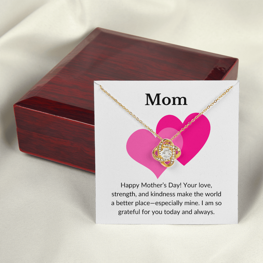 Mom- Your Love and Strength Makes The World A Better Place- Love Knot Necklace
