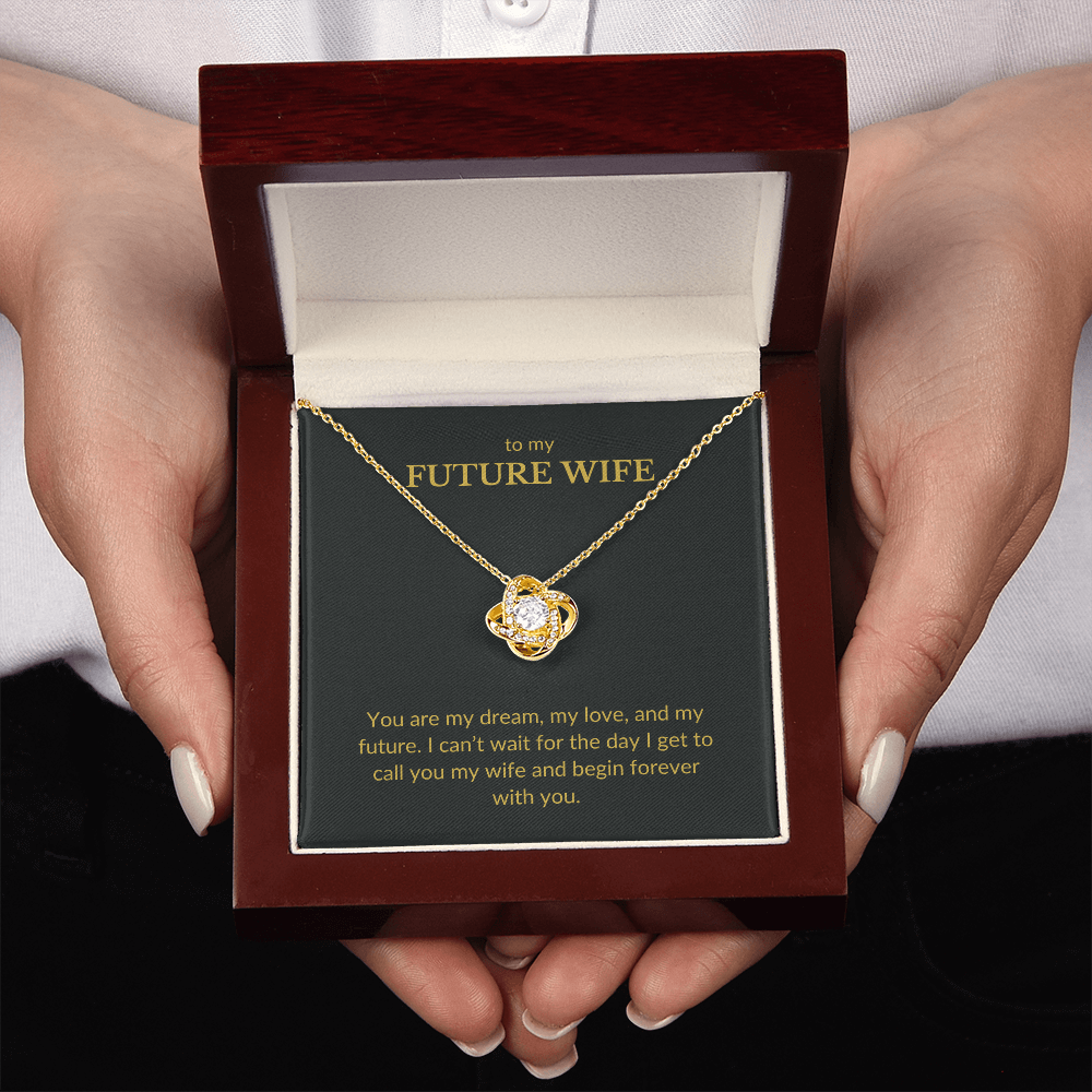 To My Future Wife- You Are My Dream, My Love, And My Future- Love Knot Necklace