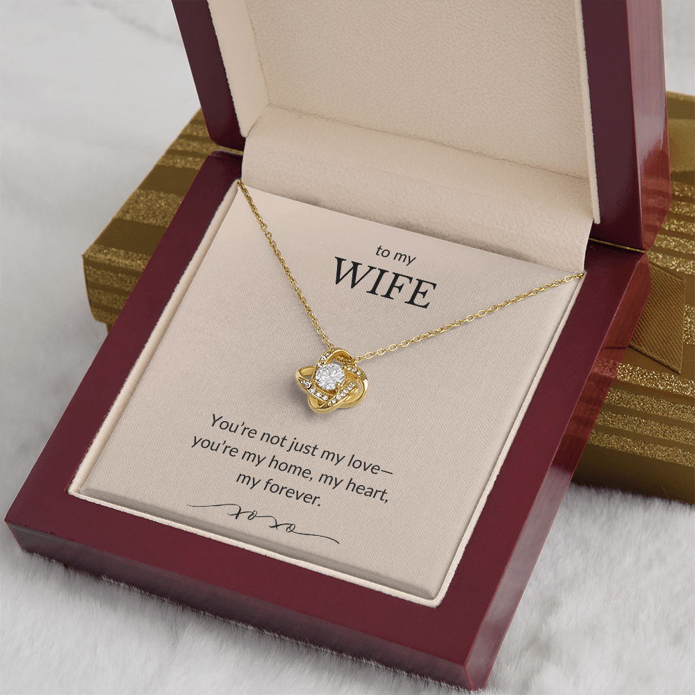 To My Wife- You're Not Just My Love, You're My Home-Love Knot Necklace