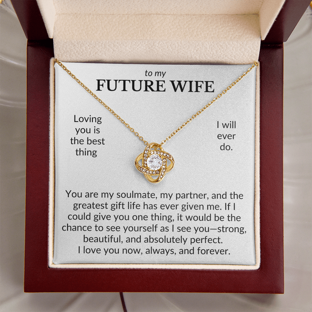 To My Future Wife- Loving You Is The Best Thing I Will Ever Do- Love Knot Necklace