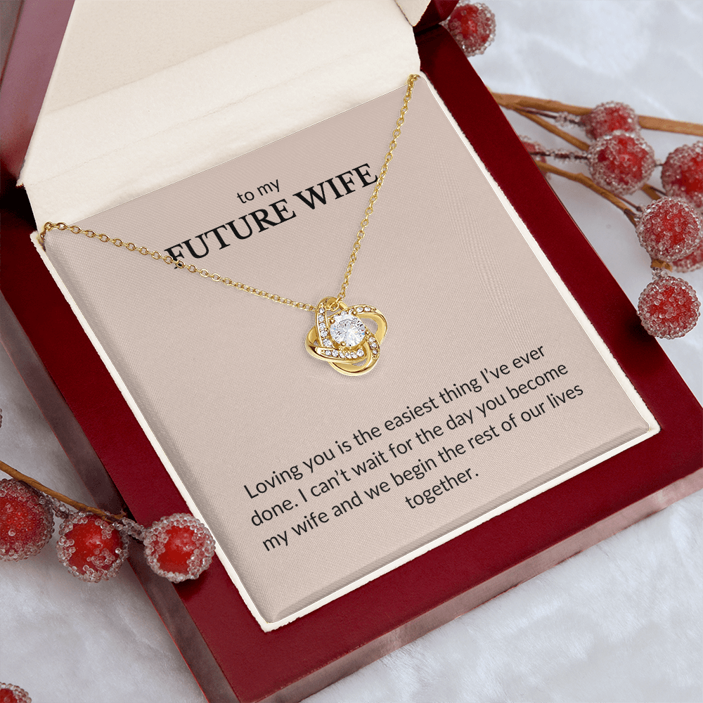 To My Future Wife- Loving You Is The Easiest Thing I've Ever Done-Love Knot Necklace