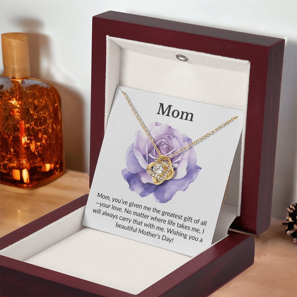 Mom- You've Given Me The Greatest Gift Of All, Your Love- Love Knot Necklace