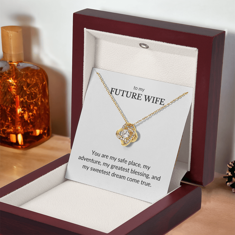 To My Future Wife- You Are My Safe Place- Love Knot Necklace