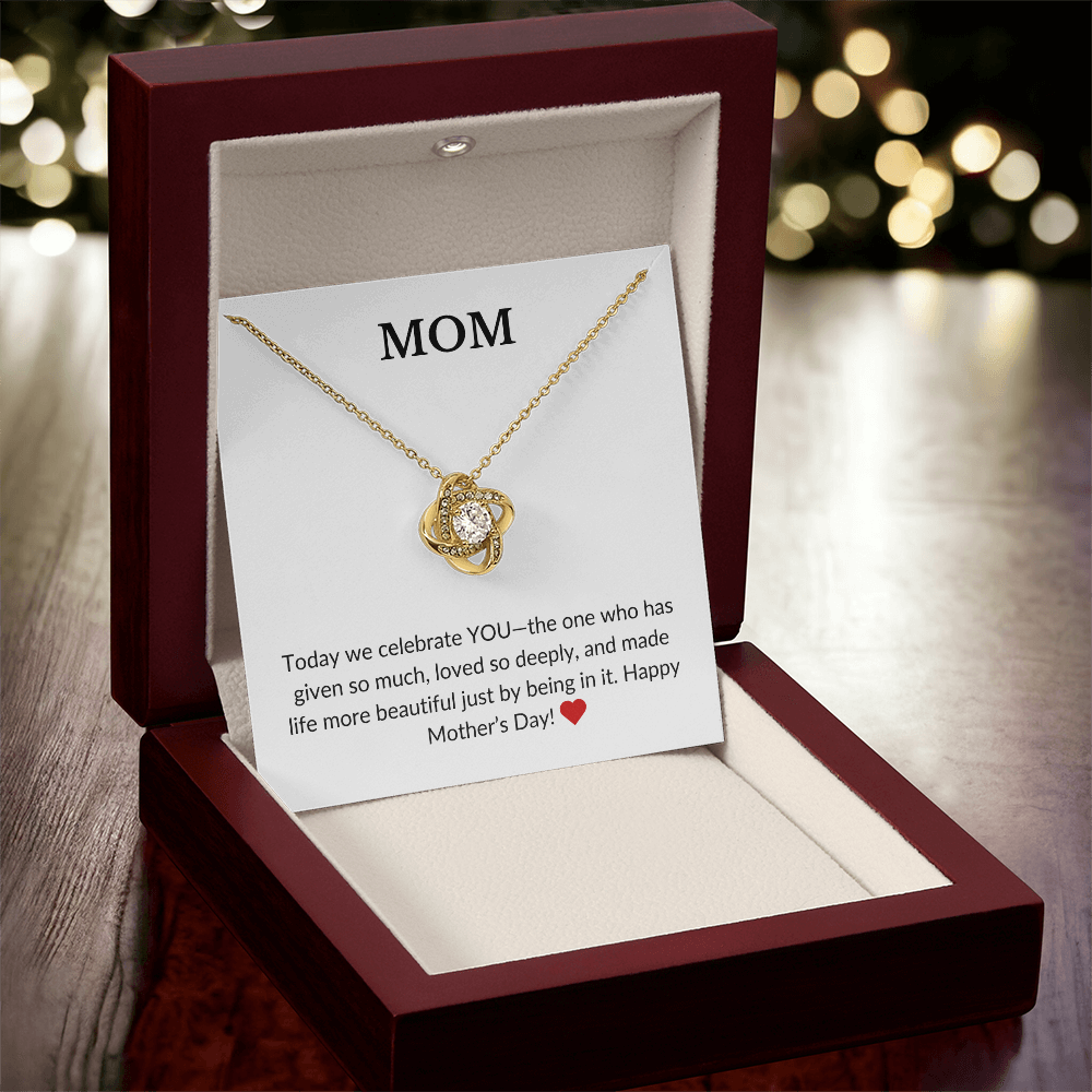 Mom- Today We Celebrate You, The One Who Has Given So Much- Love Knot Necklace