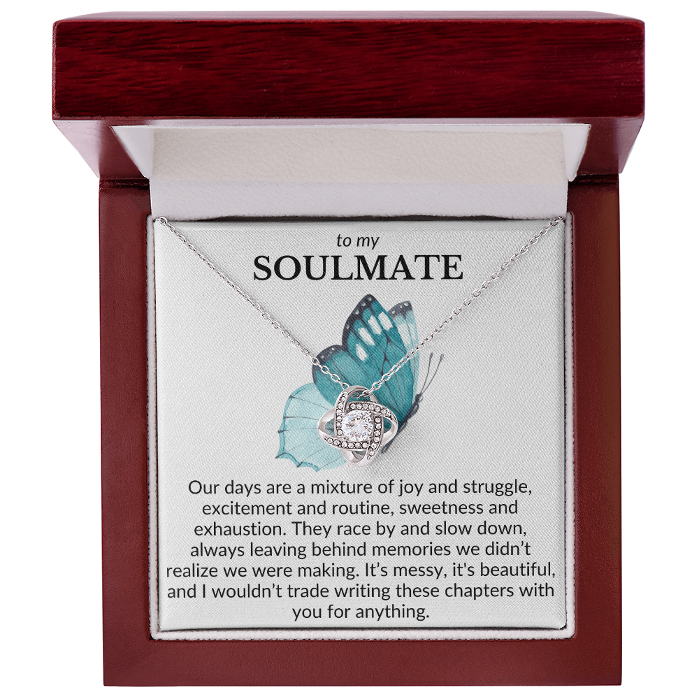 To My Soulmate- Our days are a mixture of joy and struggle-Love Knot Necklace