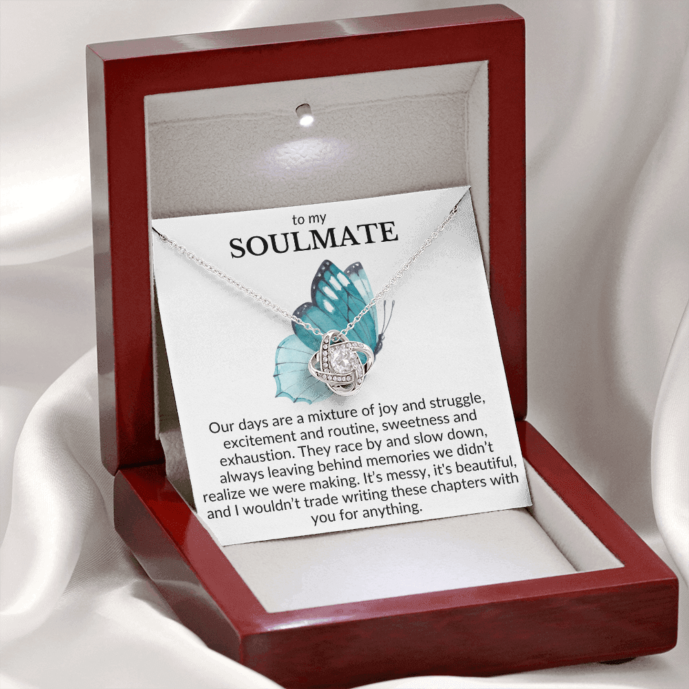 To My Soulmate- Our days are a mixture of joy and struggle-Love Knot Necklace