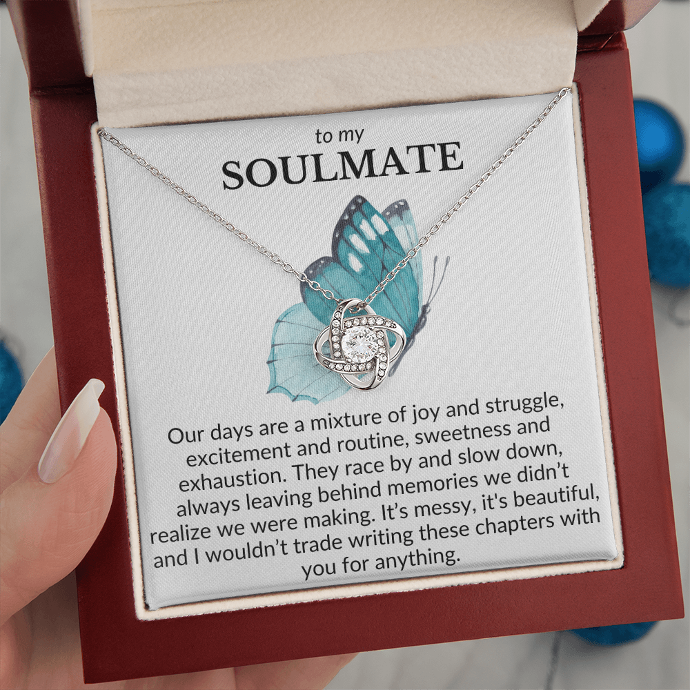 To My Soulmate- Our days are a mixture of joy and struggle-Love Knot Necklace