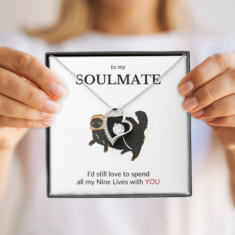 To My Soulmate- I'd Still Spend All Nine Lives- Forever Love Necklace