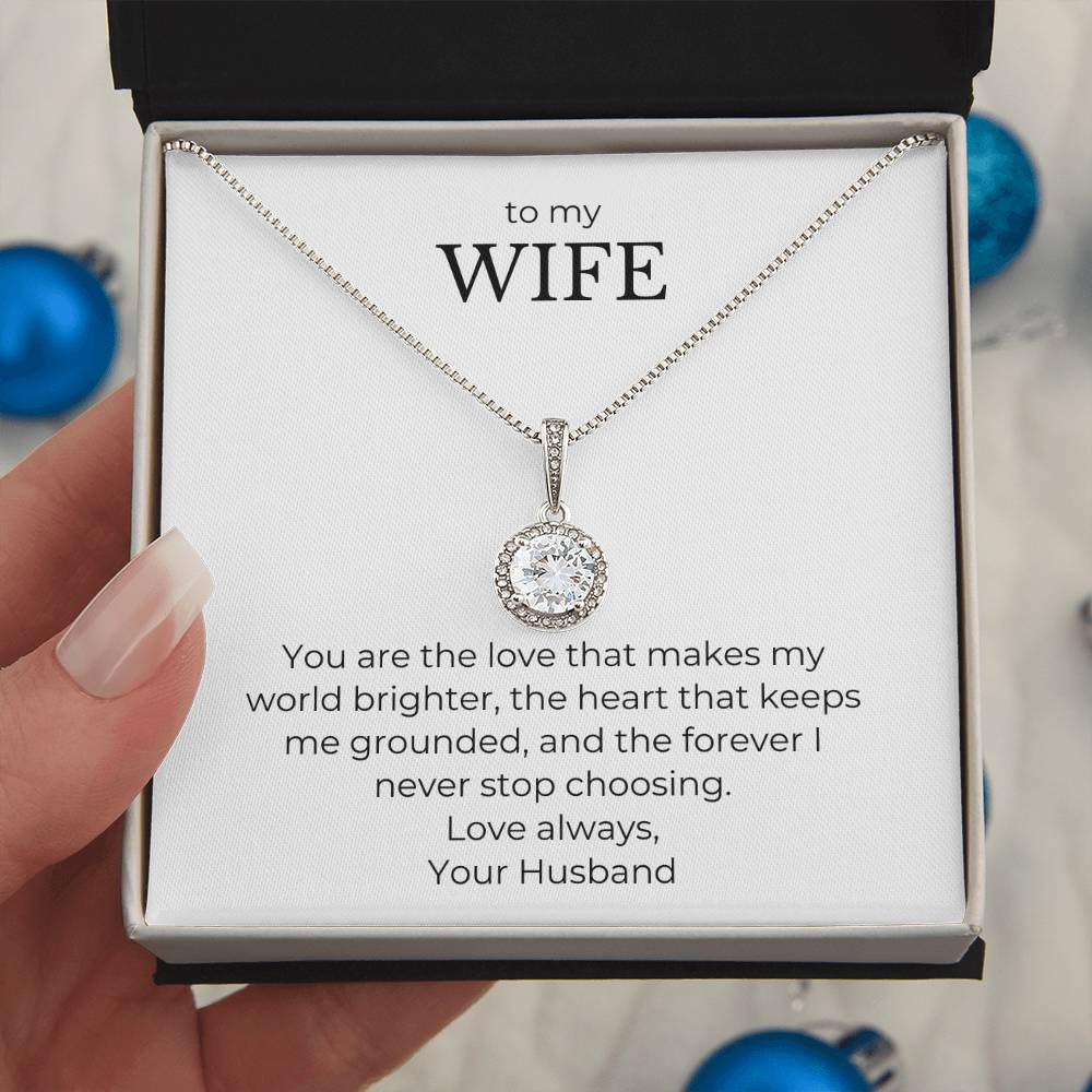 To My Wife-You Are The Love That Makes My World Brighter-Eternal Hope Necklace