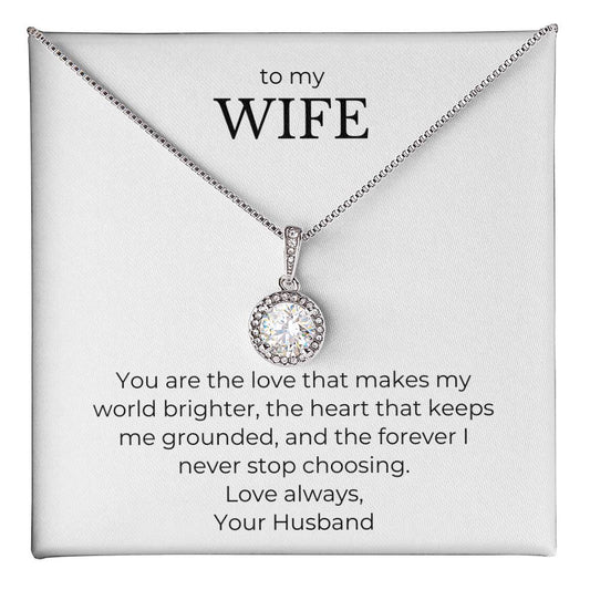 To My Wife-You Are The Love That Makes My World Brighter-Eternal Hope Necklace