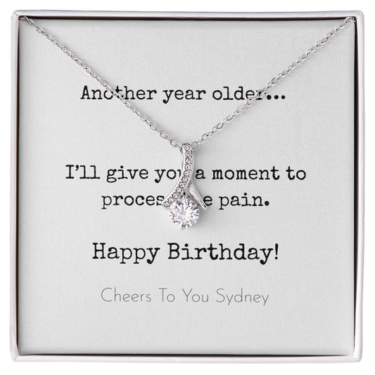 Personalized Happy Birthday- I'll Give You A Moment- Alluring Beauty Necklace