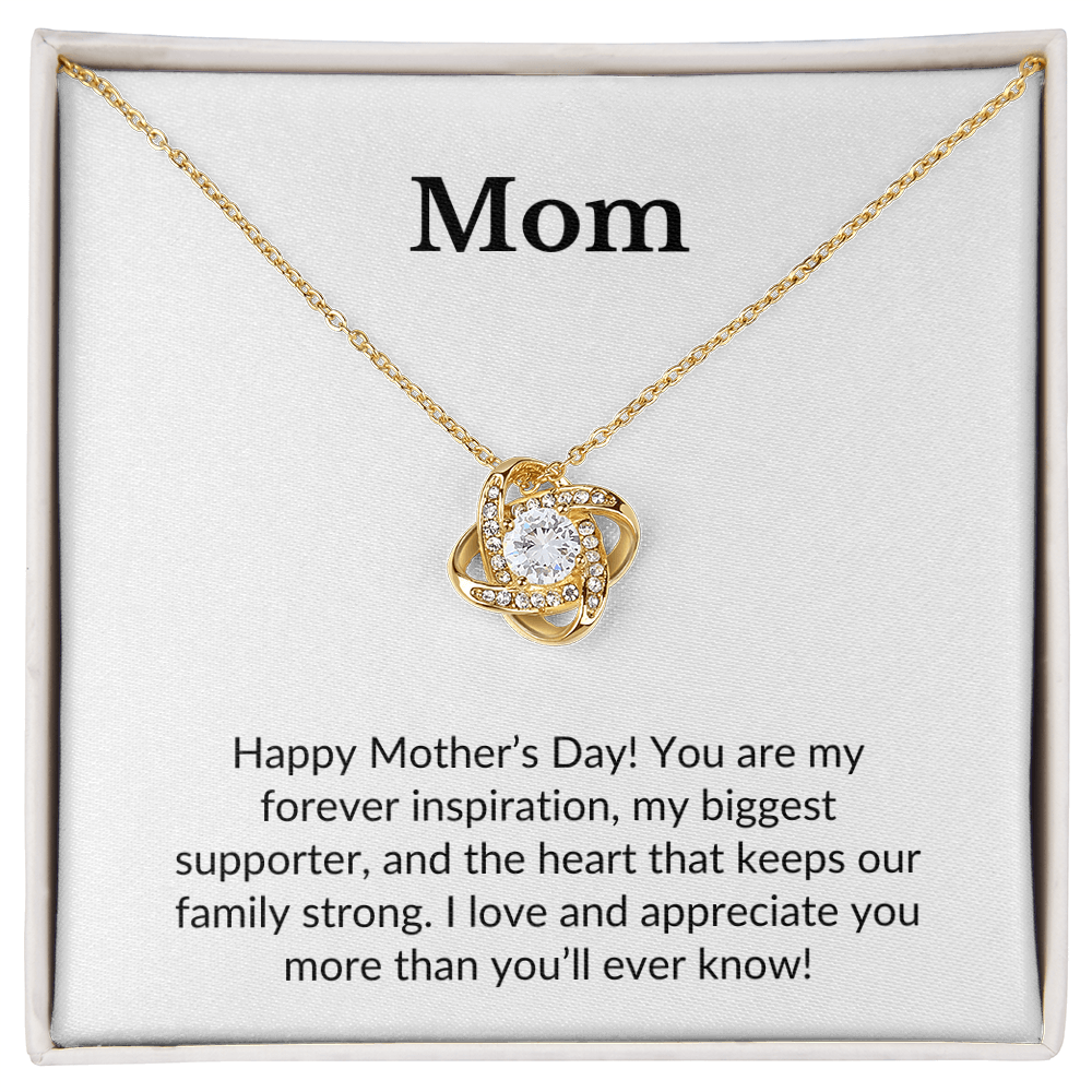Mom- Happy Mother's Day! You Are My Forever Inspiration- Love Knot Necklace