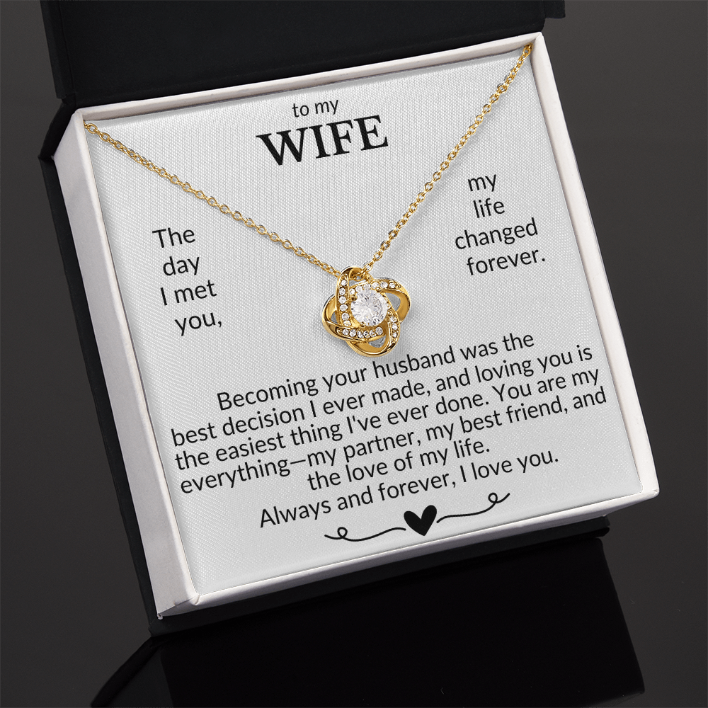 To My Wife- The Day I Met You My Life Changed- Love Knot Necklace