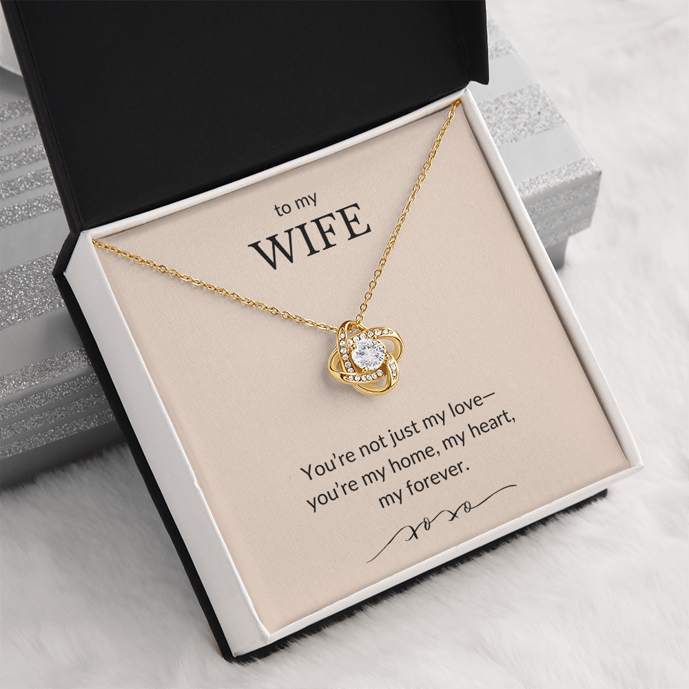 To My Wife- You're Not Just My Love, You're My Home-Love Knot Necklace