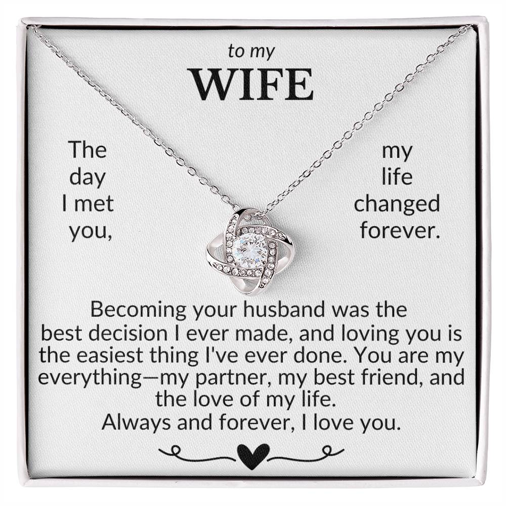 To My Wife- The Day I Met You My Life Changed- Love Knot Necklace