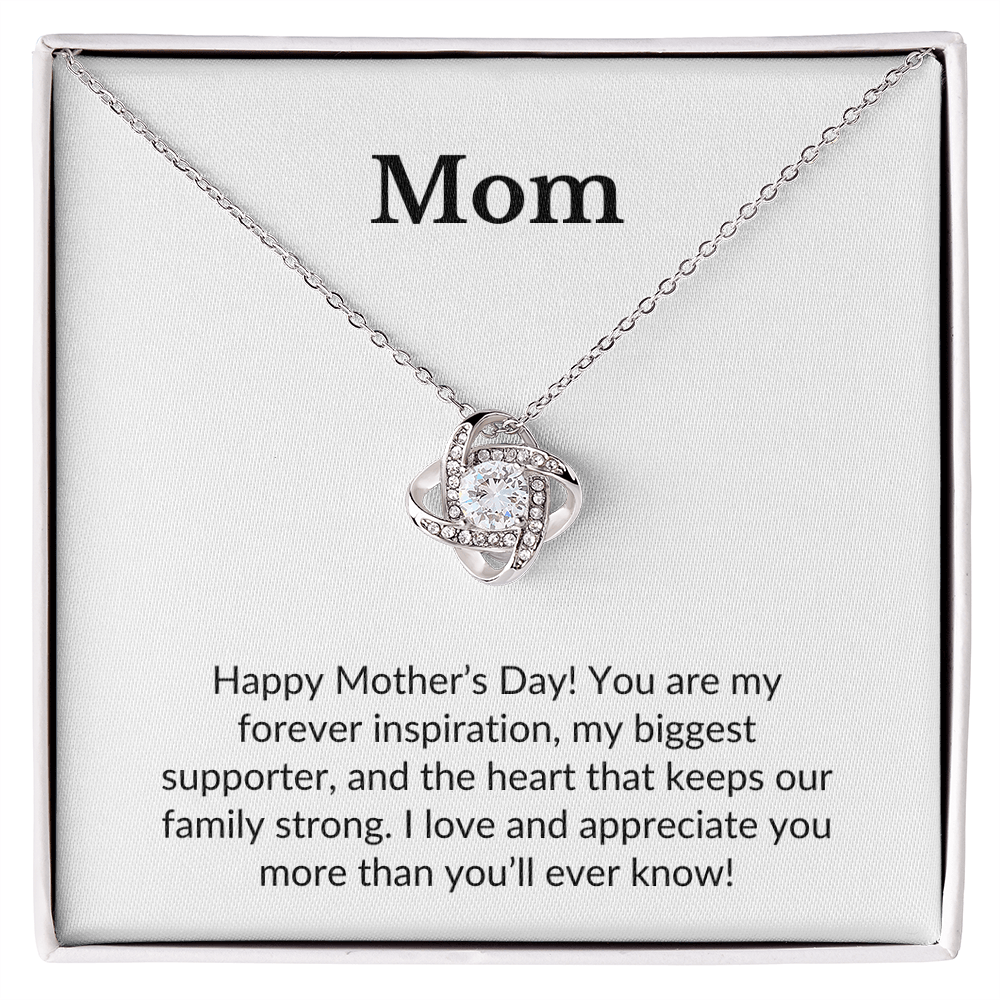 Mom- Happy Mother's Day! You Are My Forever Inspiration- Love Knot Necklace