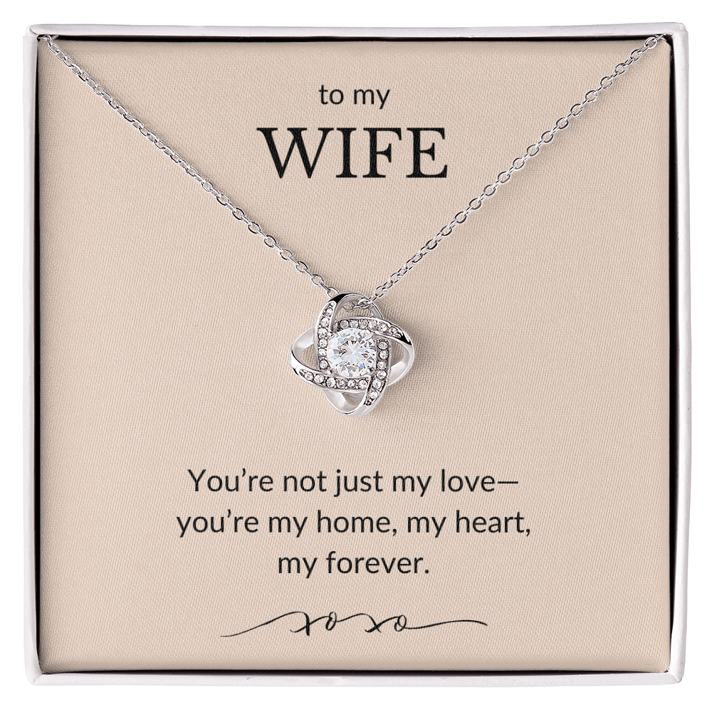 To My Wife- You're Not Just My Love, You're My Home-Love Knot Necklace