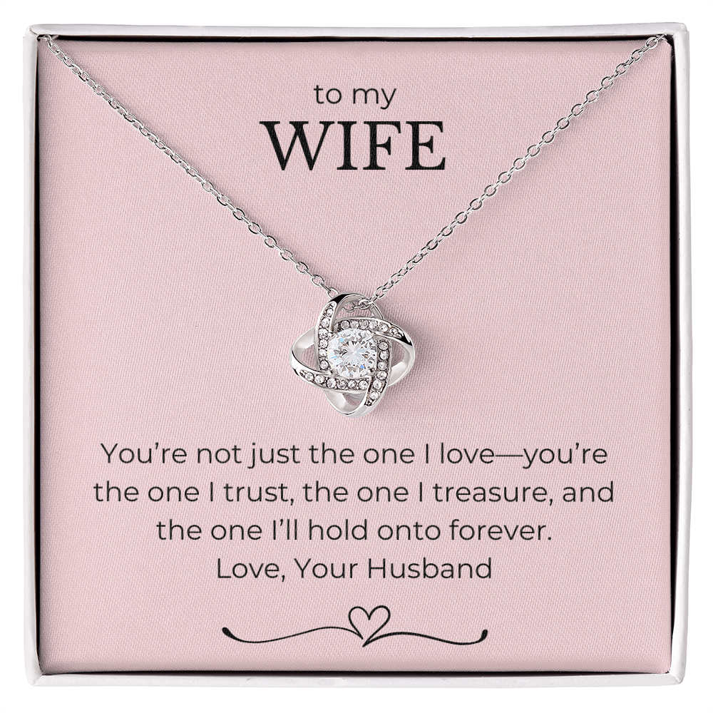 To My Wife- You're Not Just The One I Love, You're The One I Trust-Love Knot Necklace