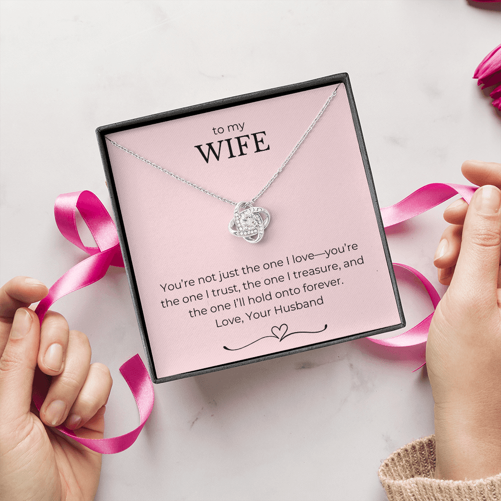 To My Wife- You're Not Just The One I Love, You're The One I Trust-Love Knot Necklace