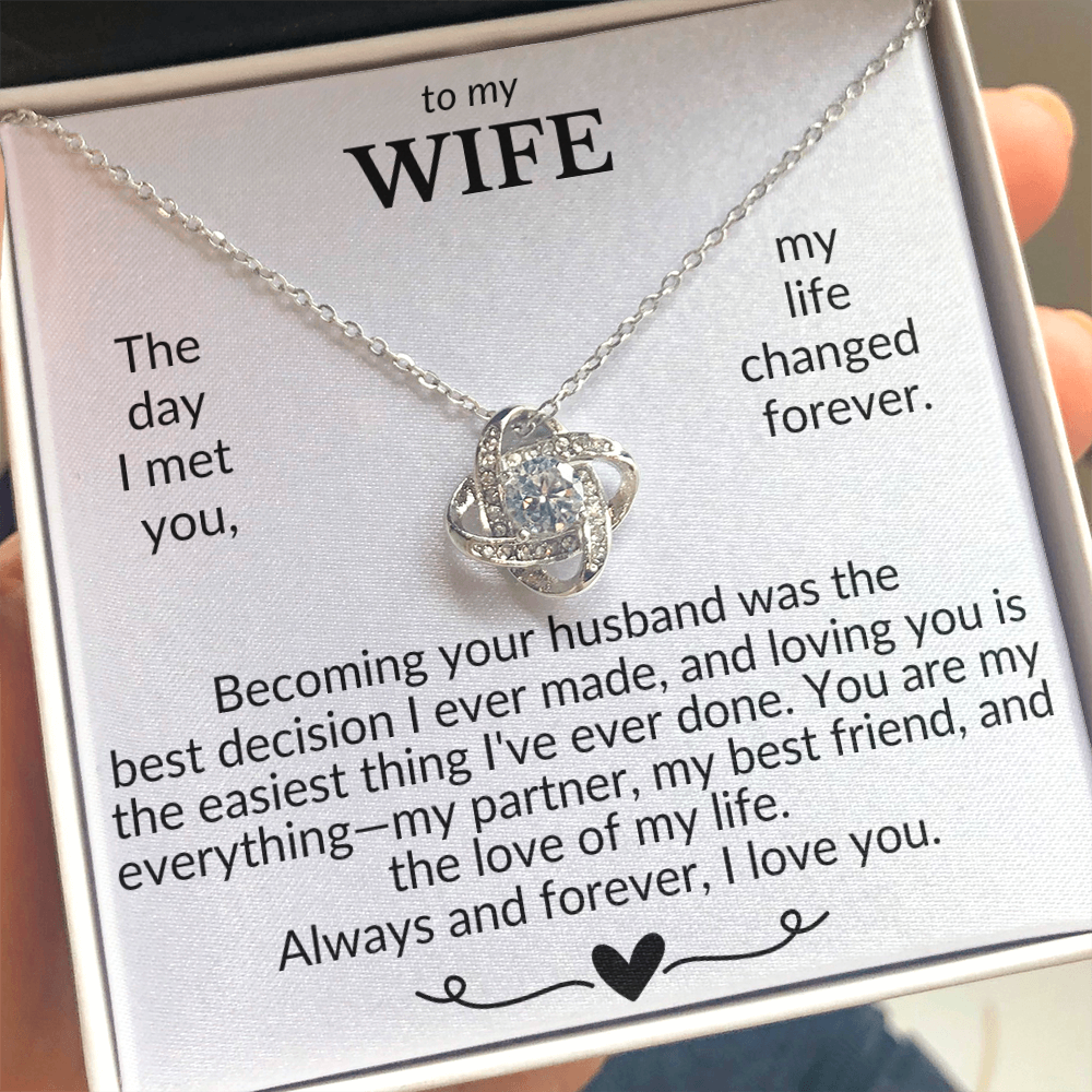 To My Wife- The Day I Met You My Life Changed- Love Knot Necklace
