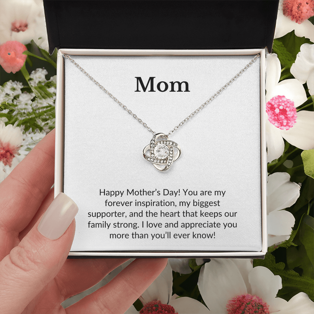 Mom- Happy Mother's Day! You Are My Forever Inspiration- Love Knot Necklace