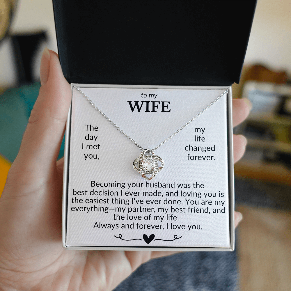To My Wife- The Day I Met You My Life Changed- Love Knot Necklace
