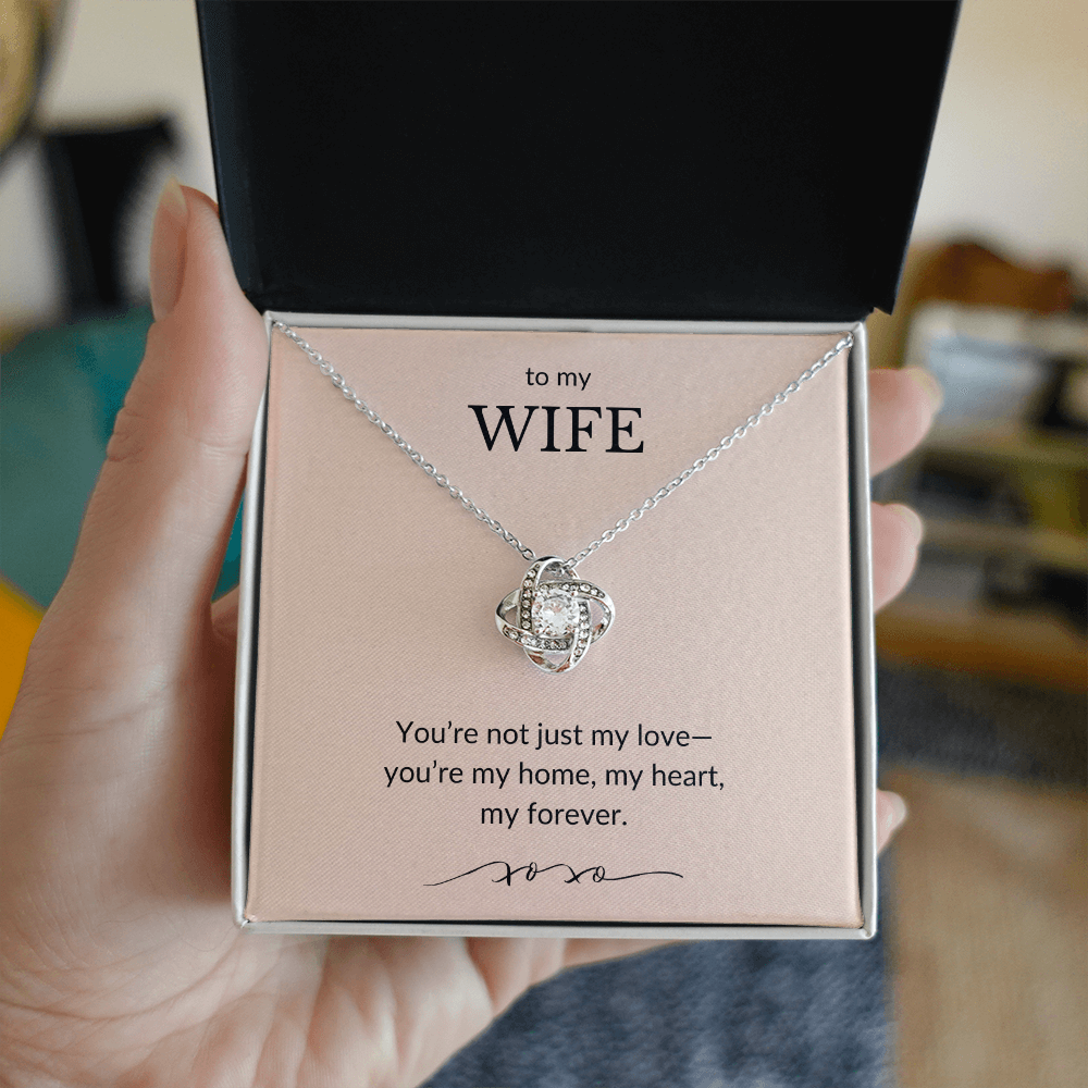 To My Wife- You're Not Just My Love, You're My Home-Love Knot Necklace