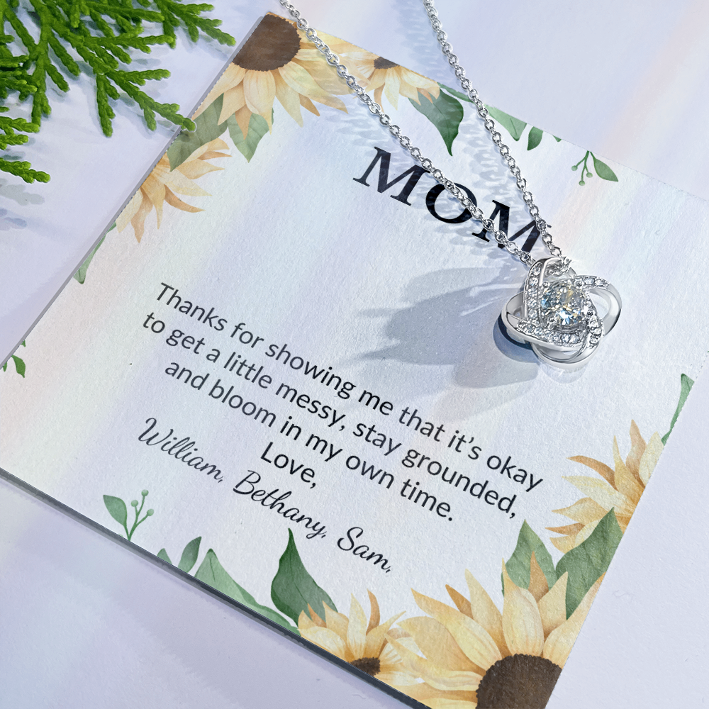 Personalized for Mothers- Thanks For Showing Me It's Okay To Get A Little Messy- Love Knot Necklace
