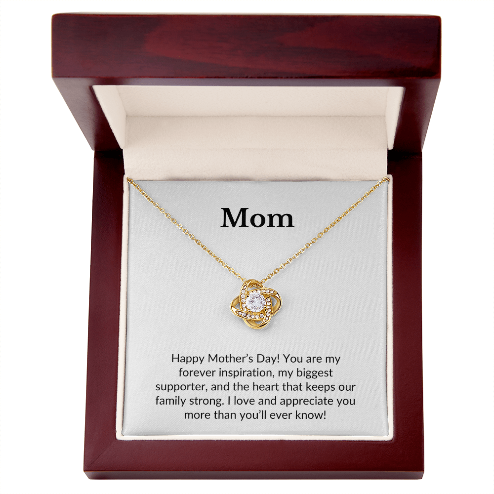 Mom- Happy Mother's Day! You Are My Forever Inspiration- Love Knot Necklace