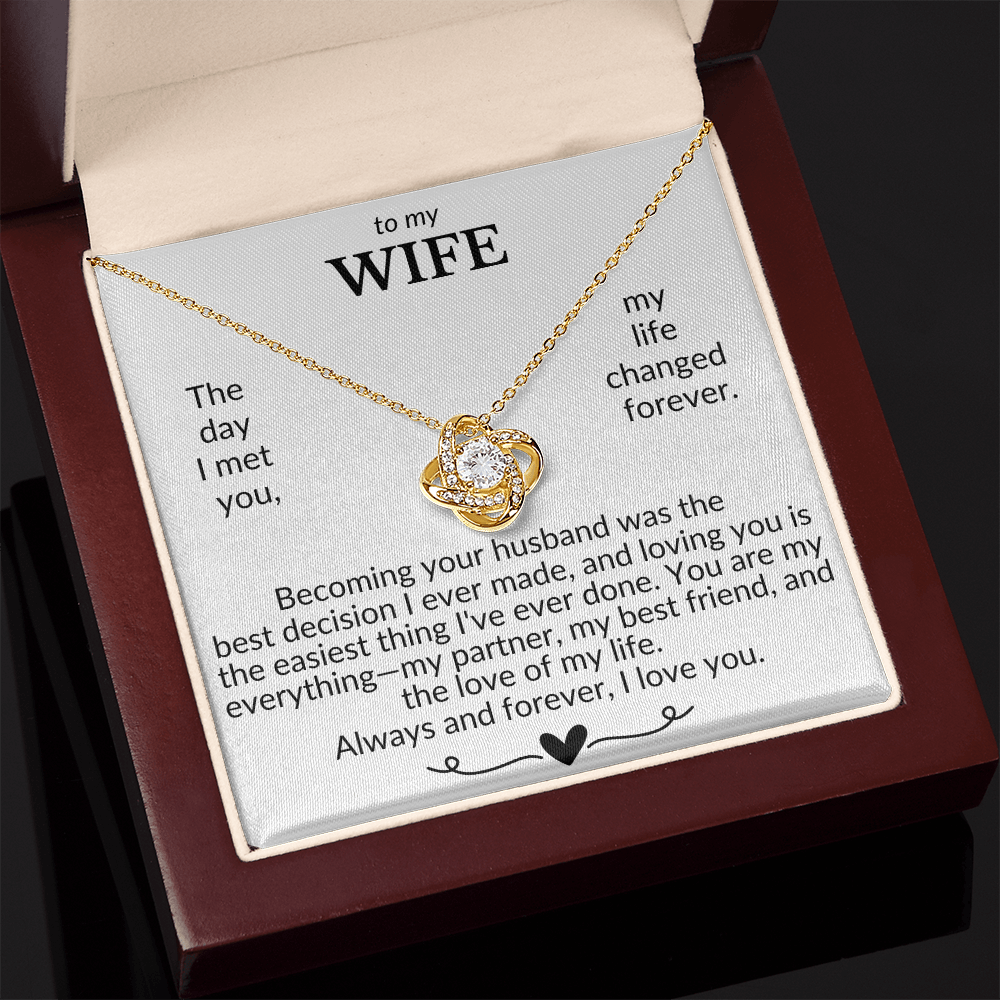 To My Wife- The Day I Met You My Life Changed- Love Knot Necklace