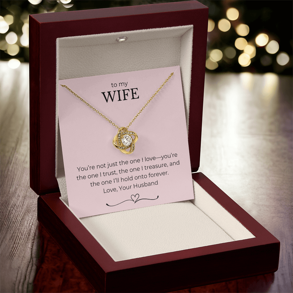 To My Wife- You're Not Just The One I Love, You're The One I Trust-Love Knot Necklace