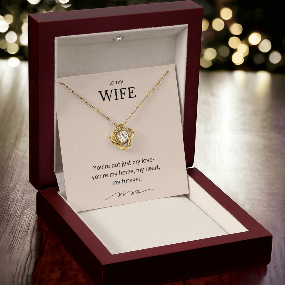 To My Wife- You're Not Just My Love, You're My Home-Love Knot Necklace