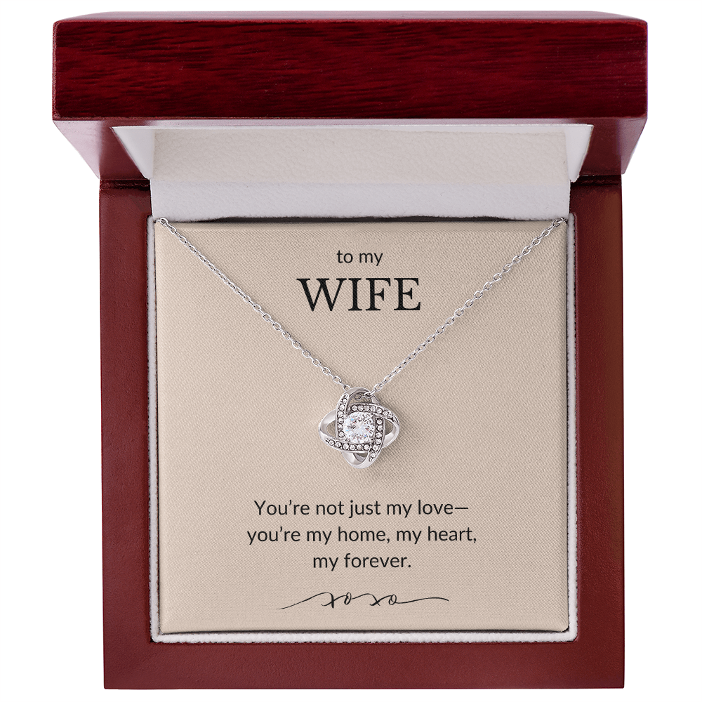To My Wife- You're Not Just My Love, You're My Home-Love Knot Necklace