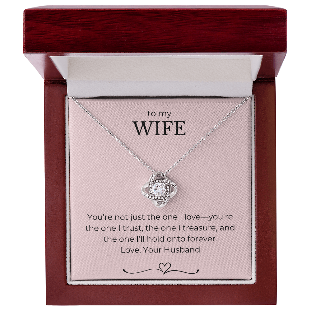 To My Wife- You're Not Just The One I Love, You're The One I Trust-Love Knot Necklace