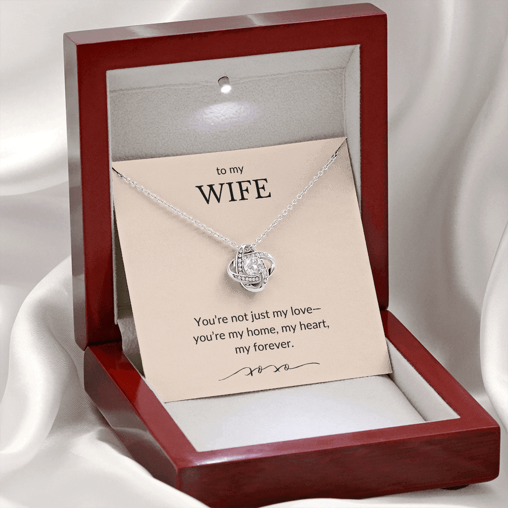 To My Wife- You're Not Just My Love, You're My Home-Love Knot Necklace