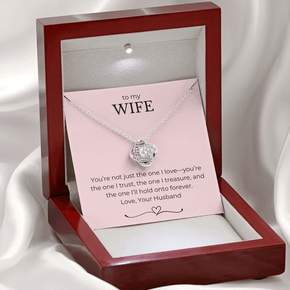 To My Wife- You're Not Just The One I Love, You're The One I Trust-Love Knot Necklace