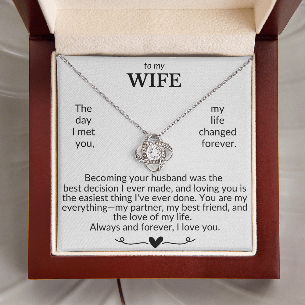To My Wife- The Day I Met You My Life Changed- Love Knot Necklace