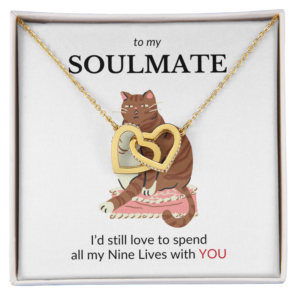To My Soulmate- I'd Still Love To Spend All My Nine Lives With You- Interlocking Hearts Necklace