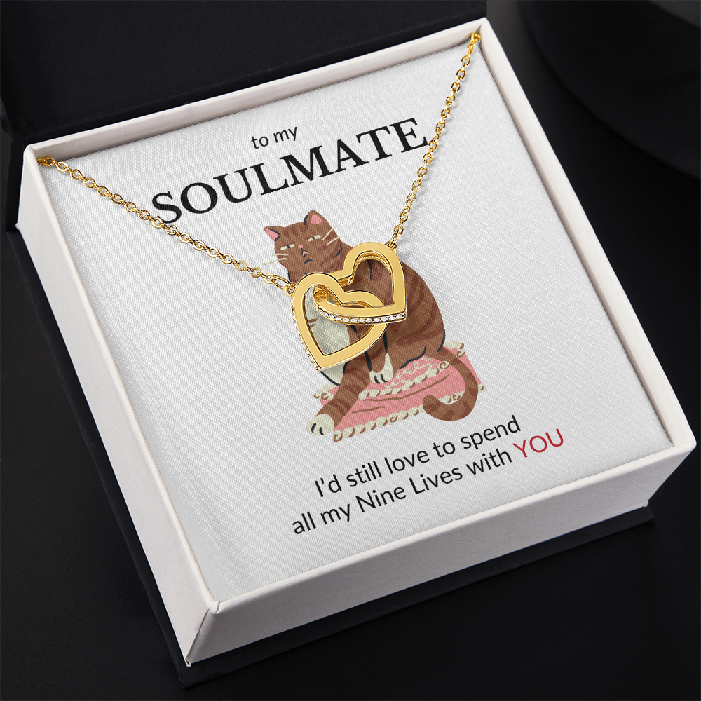 To My Soulmate- I'd Still Love To Spend All My Nine Lives With You- Interlocking Hearts Necklace