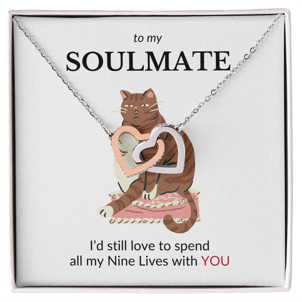 To My Soulmate- I'd Still Love To Spend All My Nine Lives With You- Interlocking Hearts Necklace