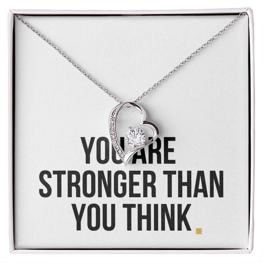 You Are Stronger Than You Think- Forever Love Necklace