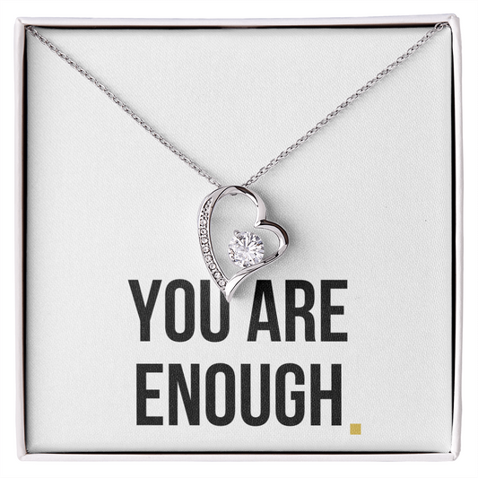 You Are Enough- Forever Love Necklace