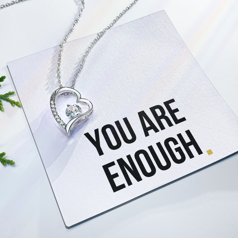You Are Enough- Forever Love Necklace