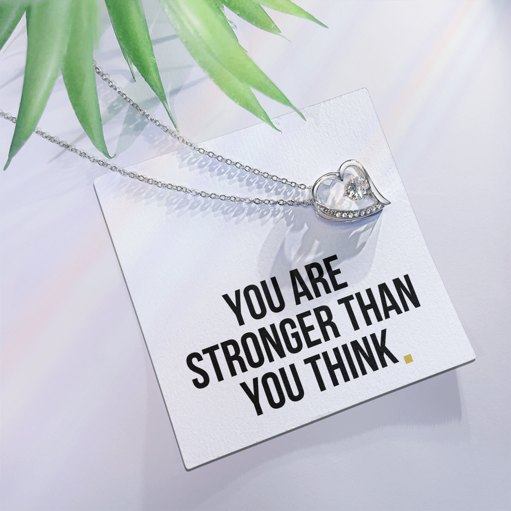 You Are Stronger Than You Think- Forever Love Necklace