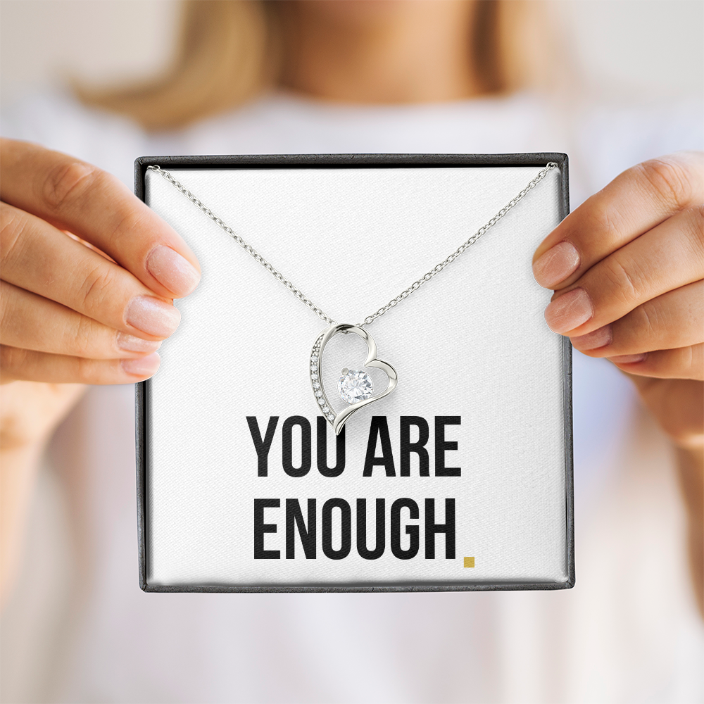 You Are Enough- Forever Love Necklace